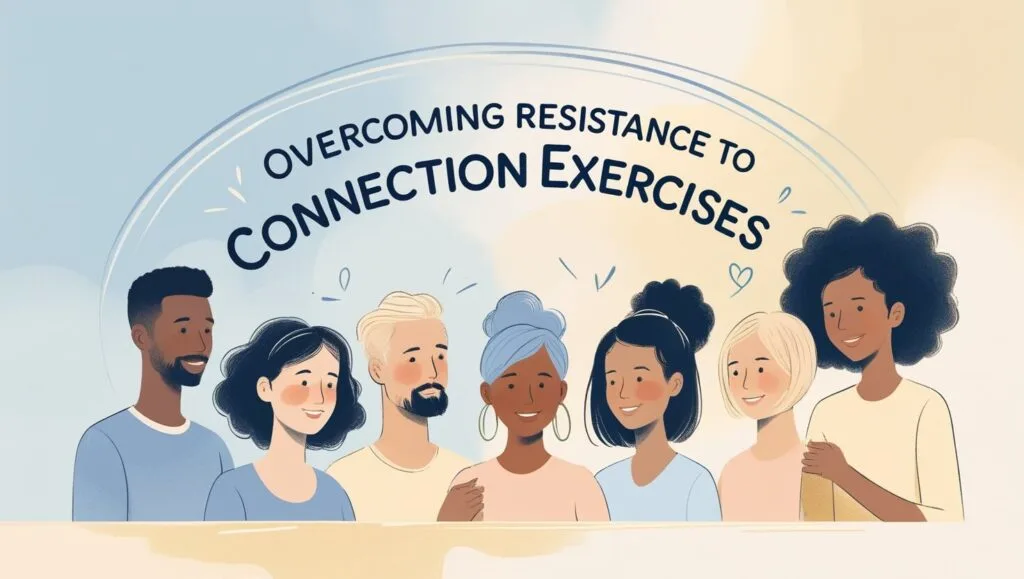 Overcoming Resistance to Connection Exercises